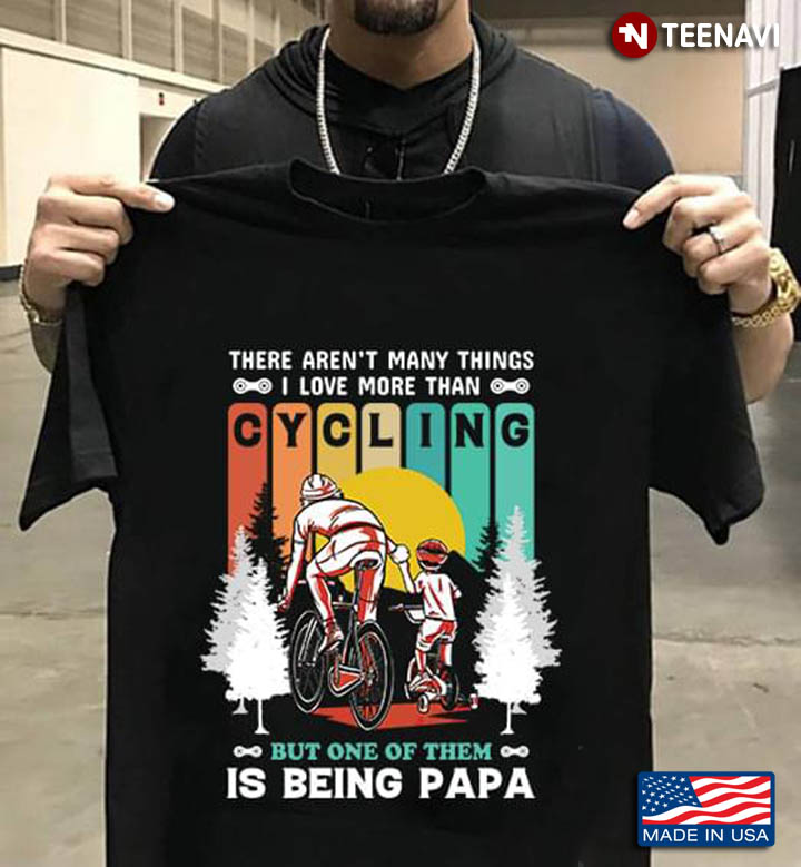 There Aren't Many Things I Love More Than Cycling But One Of Them Is Being Papa