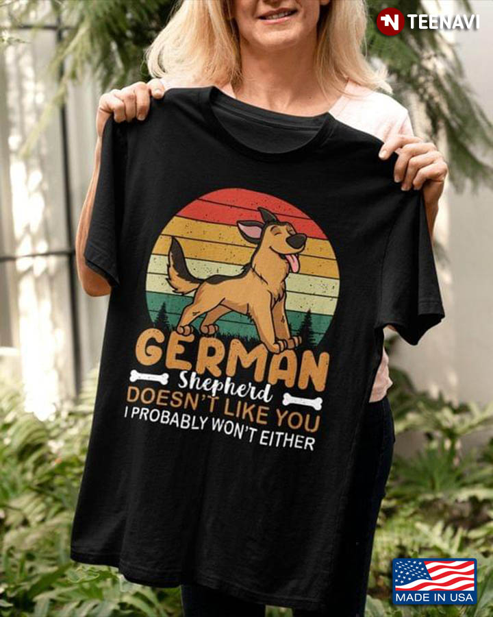 Vintage German Shepherd Doesn't Like You I Probably Won't Either