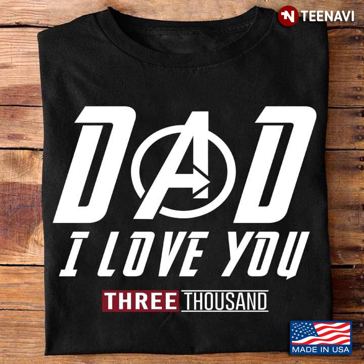 Dad I Love You Three Thousand for Father's Day