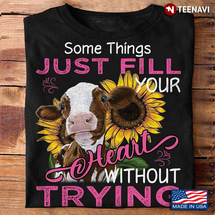 Cow Somethings Just Fill Your Heart Without Trying for Animal Lover