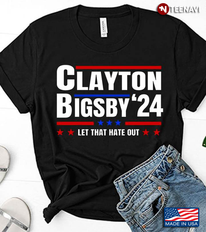 Clayton Bigsby'24 Let That Hate Out