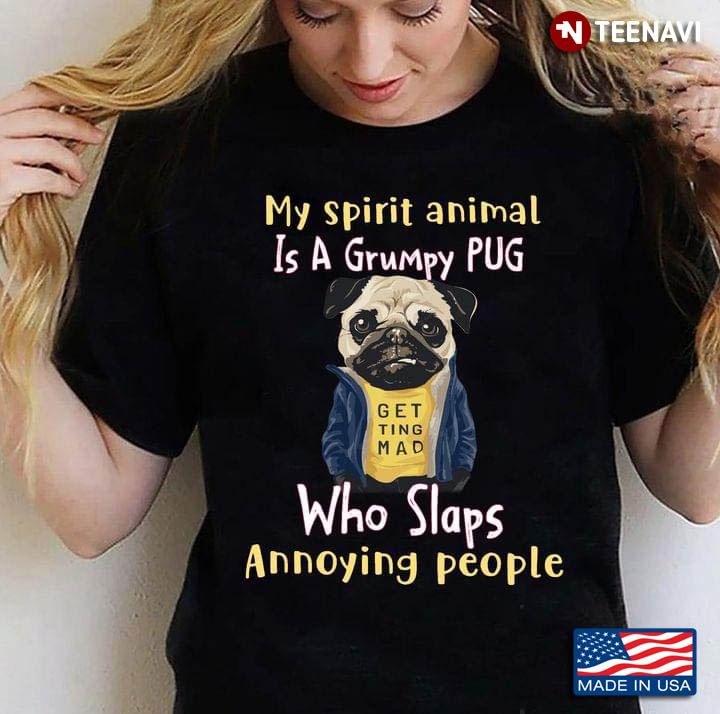 My Spirit Animal Is A Grumpy Pug Who Slaps Annoying People for Dog Lover
