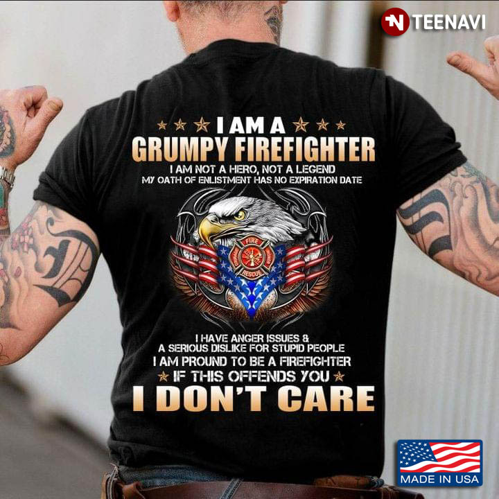 Eagle I Am A Grumpy Firefighter I Am Not A Hero Not A Legend