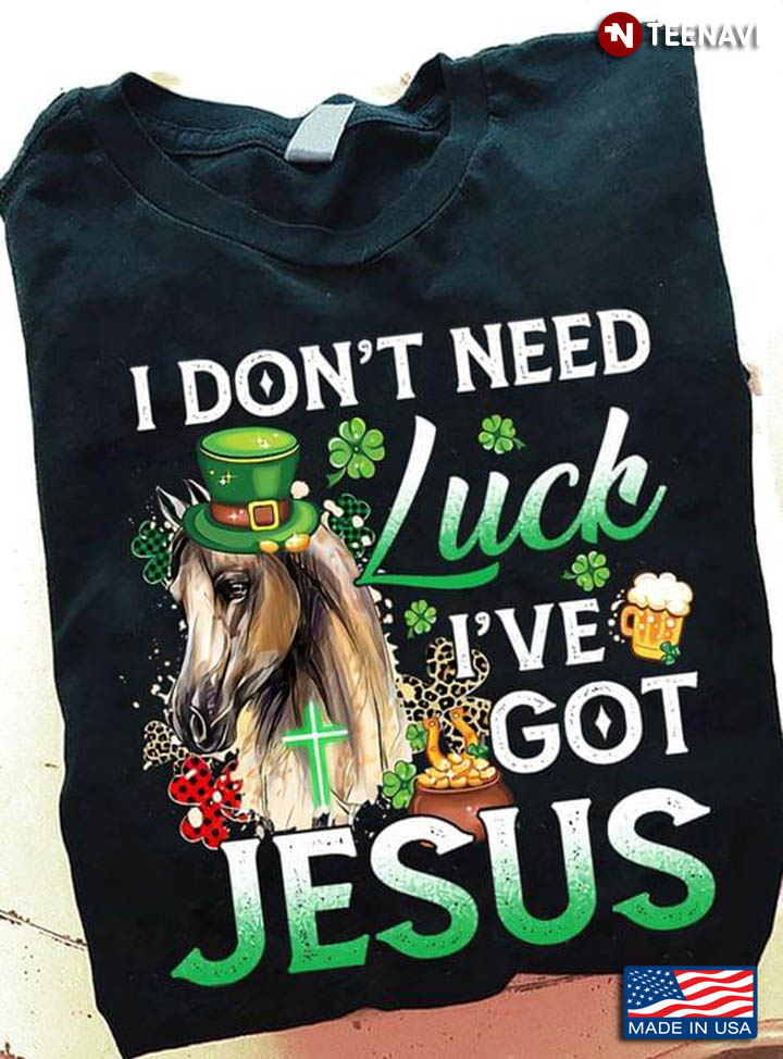 I Don't Need Luck I've Got Jesus Horse Leopard for St Patrick's Day
