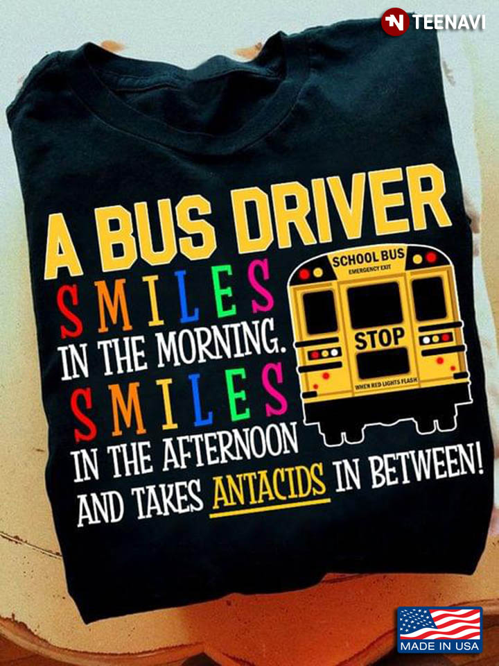 A Bus Driver Smiles In The Morning Smiles In The Afternoon