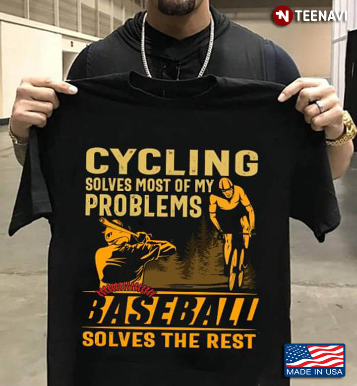 Cycling Solves Most Of My Problems Baseball Solves The Rest