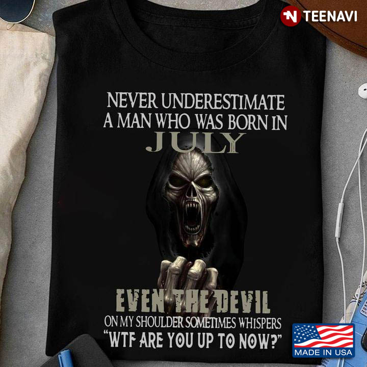 Skull Never Underestimate A Man Who Was Born In July Even The Devil