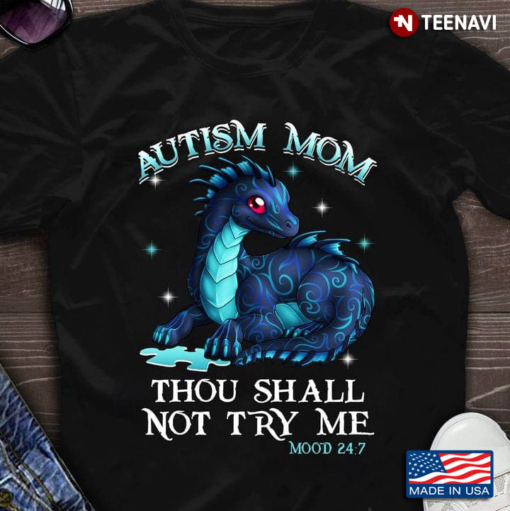 Dragon Autism Mom Thou Shall Not Try Me Mood 24:7