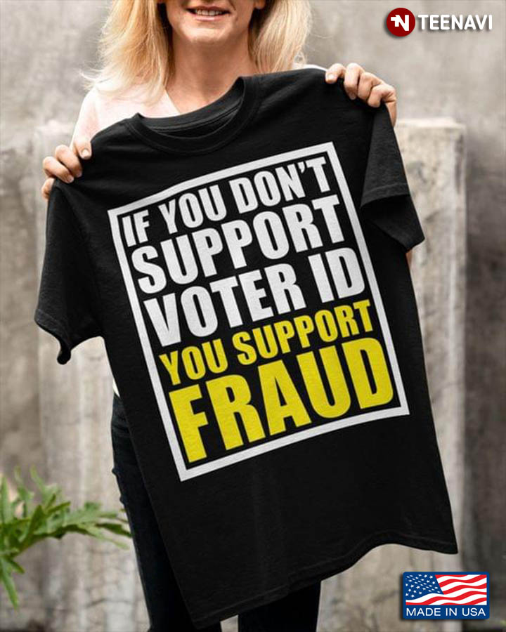 If You Don't Support Voter ID You Support Fraud