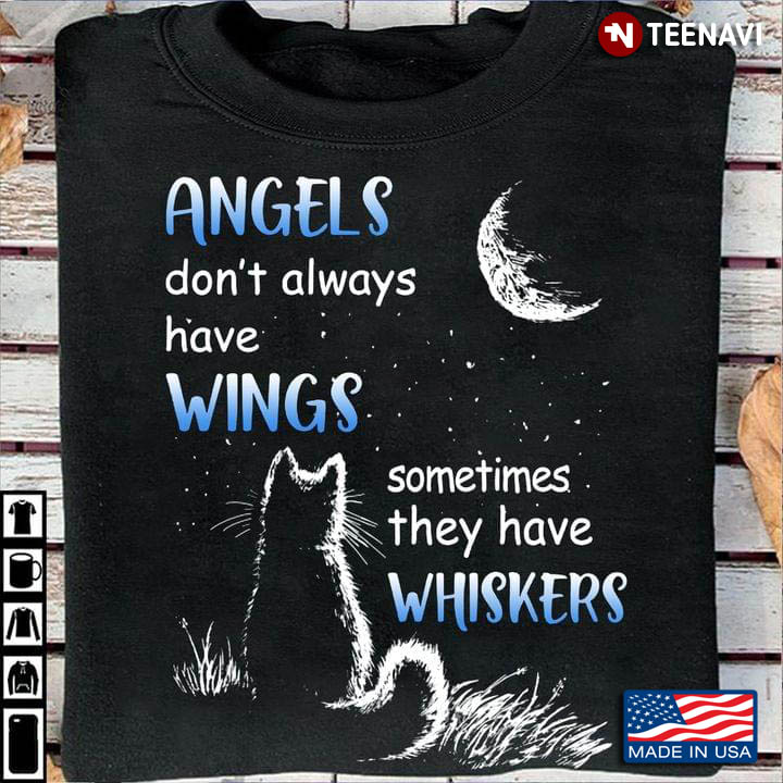Angels Don't Always Have Wings Sometimes They Have Whiskers for Cat Lover
