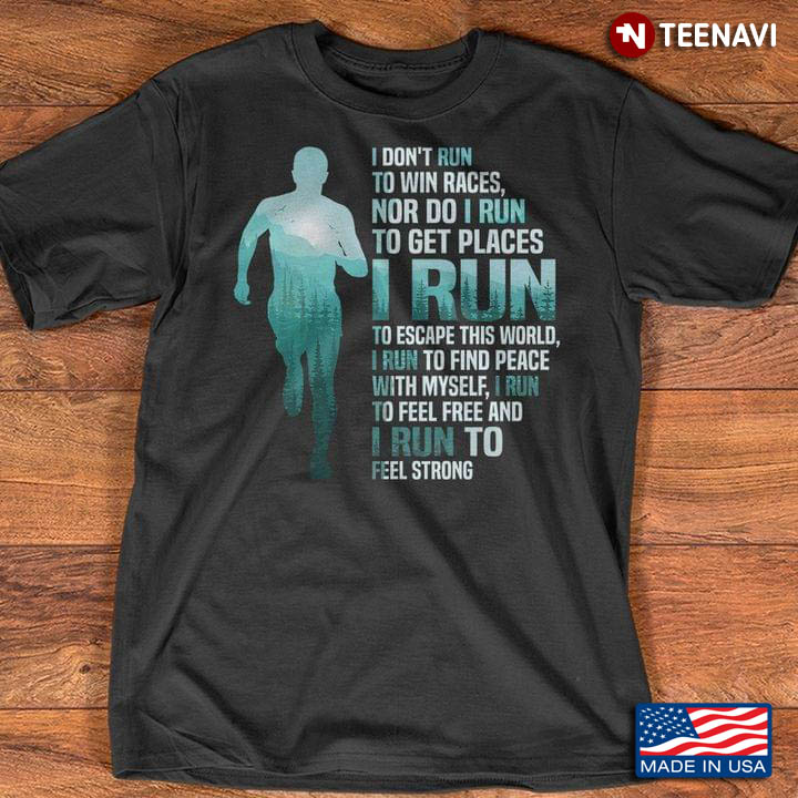 I Don't Run To Win Races Nor Do I Run To Get Places