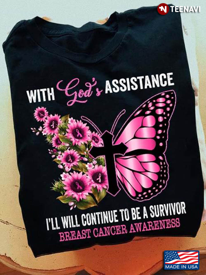 With God's Assistance I'll Will Continue To Be A Survivor Breast Cancer