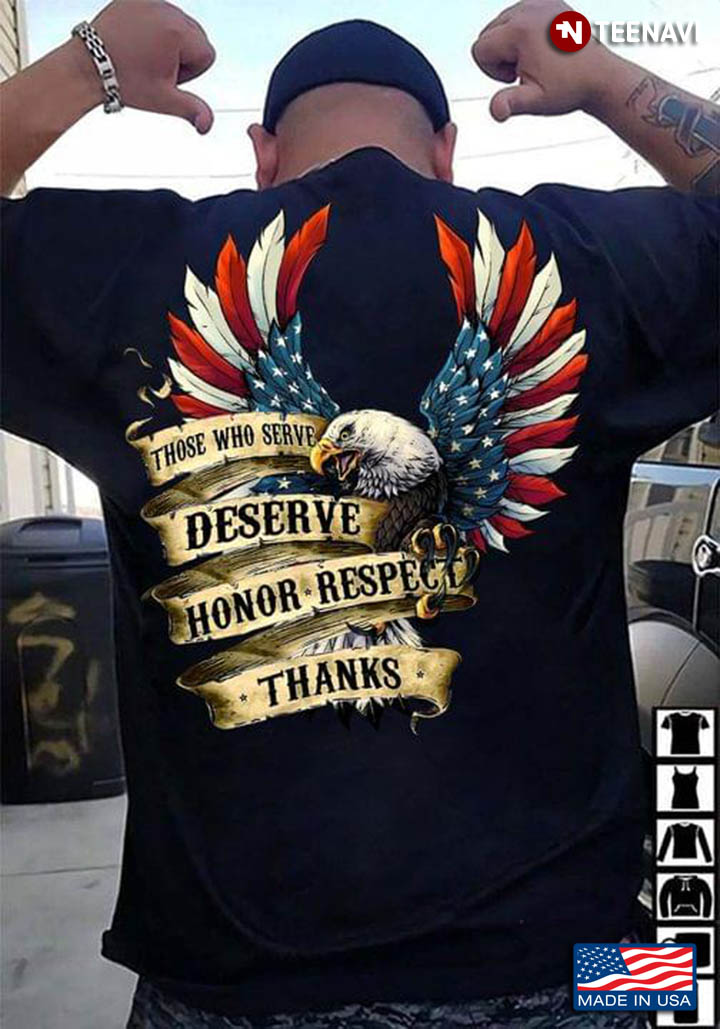 Veteran Eagle American Flag Those Who Serve Deserve Honor Respect Thanks