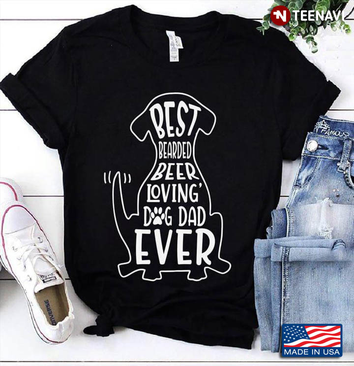 Best Bearded Beer Loving Dog Dad Ever