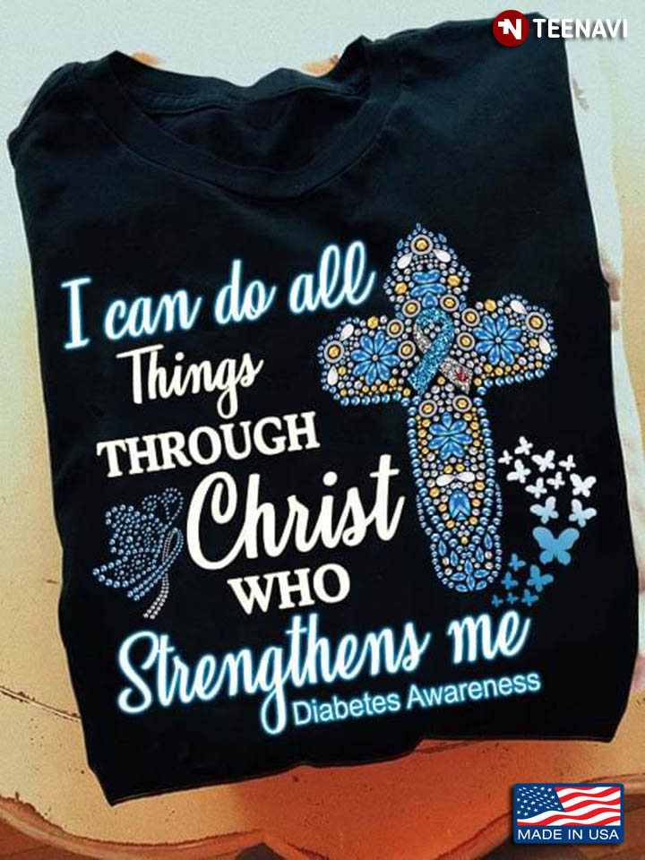 I Can Do All Things Through Christ Who Strengthens Me Diabetes Awareness