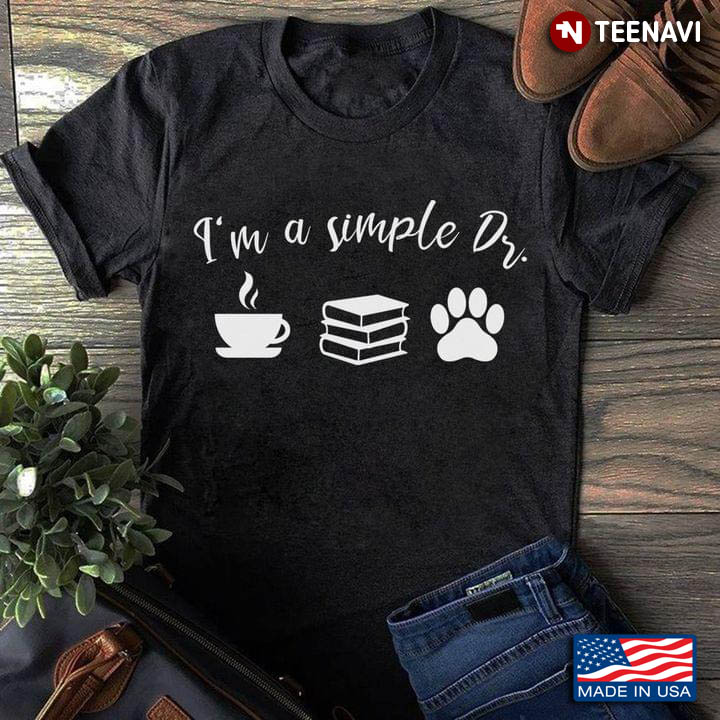 I'm A Simple Dr I Love Coffee Books And Dogs