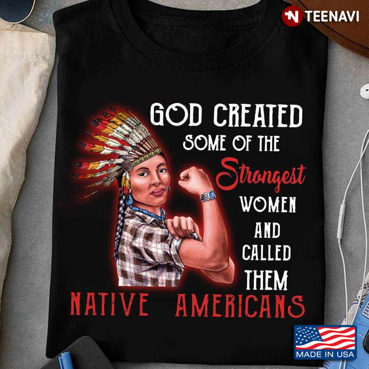 God Created Some Of The Strongest Women And Called Them Native Americans