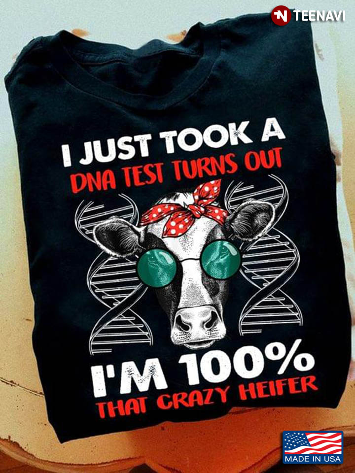 I Just Took A DNA Test Turns Out I'm 100% That Crazy Heifer