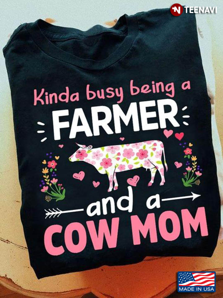 Kinda Busy Being A Farmer And A Cow Mom