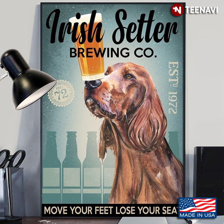 Irish Setter Brewing Co. Est. 1972 Move Your Feet Lose Your Seat
