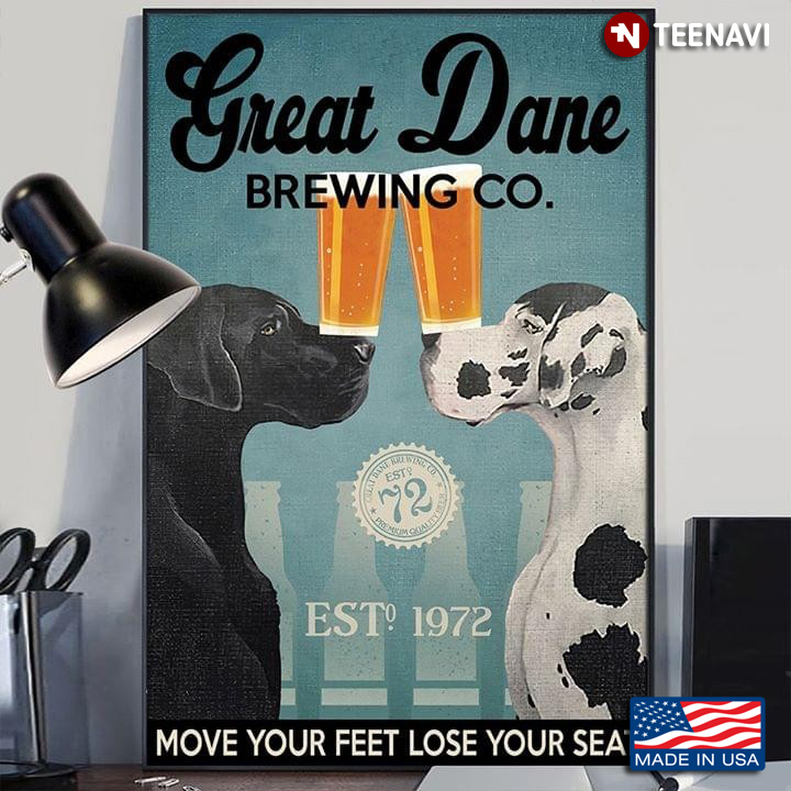 Great Dane Brewing Co. Est. 1972 Move Your Feet Lose Your Seat