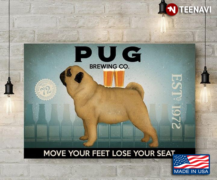 Pug Brewing Co. Est. 1972 Move Your Feet Lose Your Seat