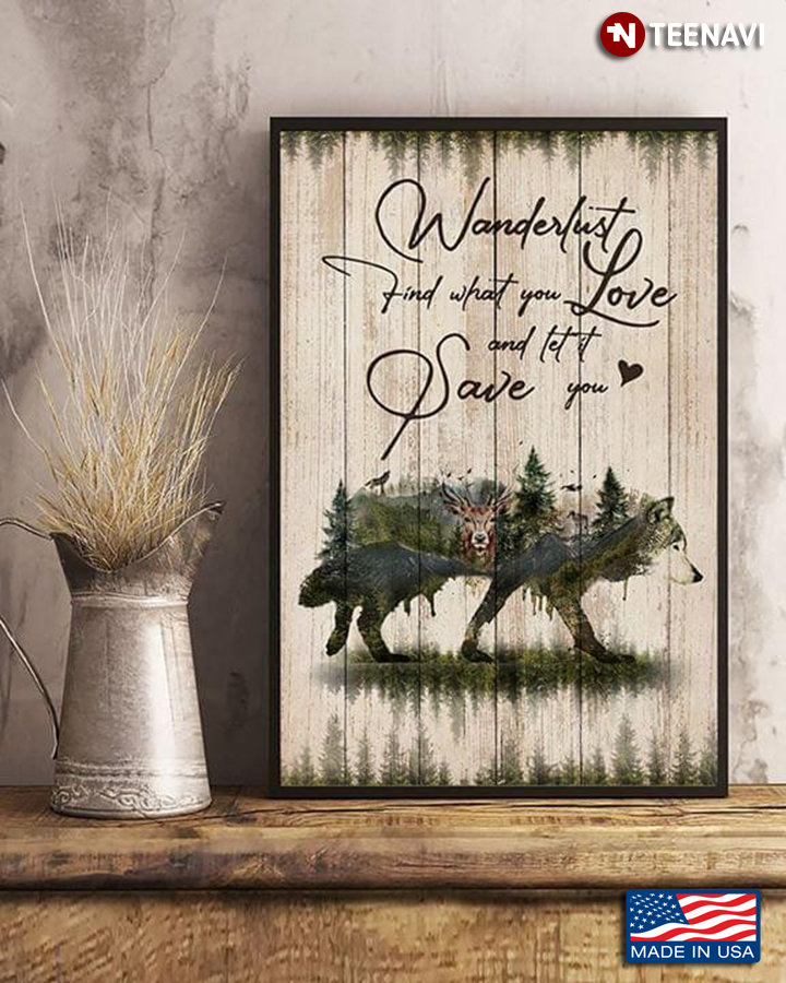 Wolf & Forest Animals Wanderlust Find What You Love And Let It Save You