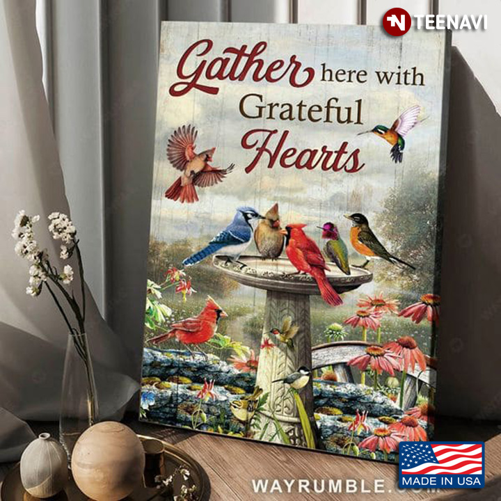Hummingbirds & Cardinals With Flowers Around Gather Here With Grateful Hearts