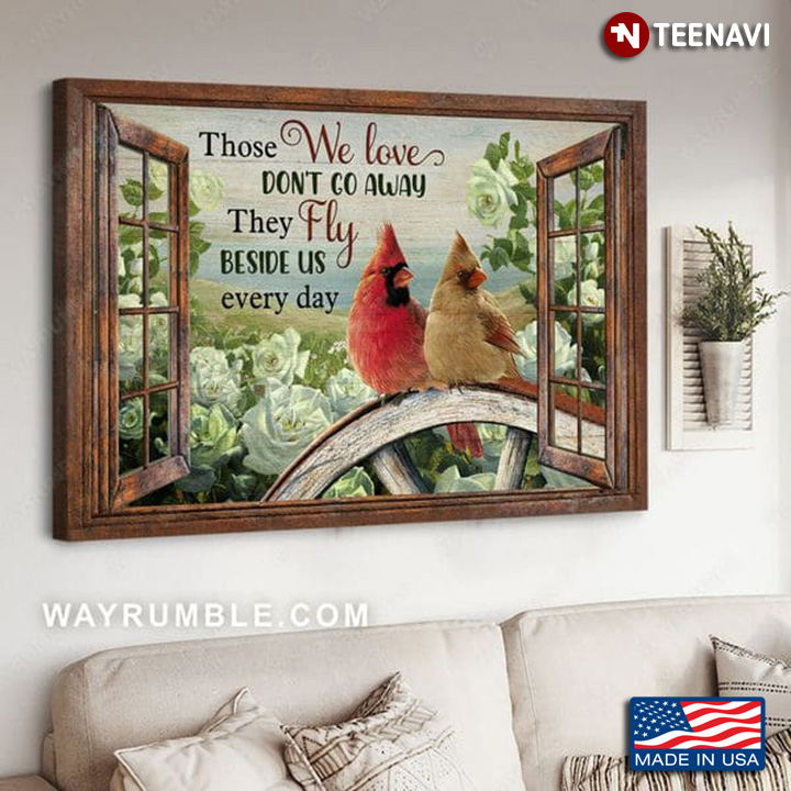 Window Frame With Cardinals In White Rose Garden Those We Love Don’t Go Away