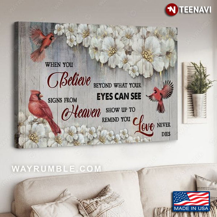 Red Cardinals & White Flowers When You Believe Beyond What Your Eyes Can See