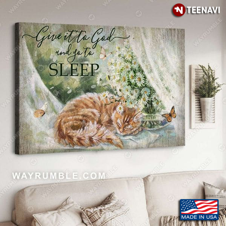 Orange Maine Coon Cat With Daisy Flowers & Butterflies Give It To God And Go To Sleep