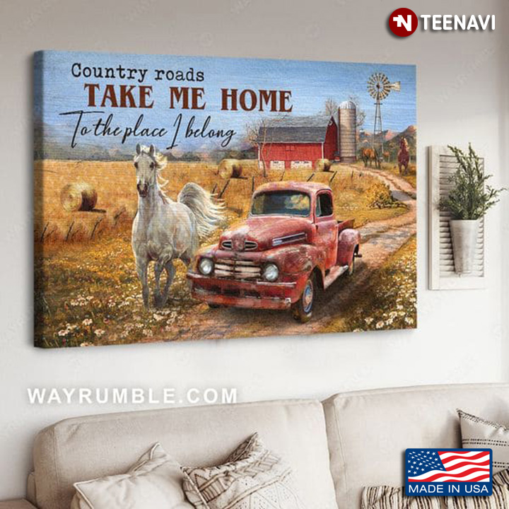 White Horse & Red Truck On Farm Country Roads Take Me Home To The Place I Belong