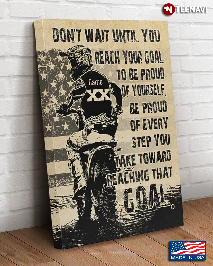 Personalized American Motocross Racer Don't Wait Until You Reach Your Goal