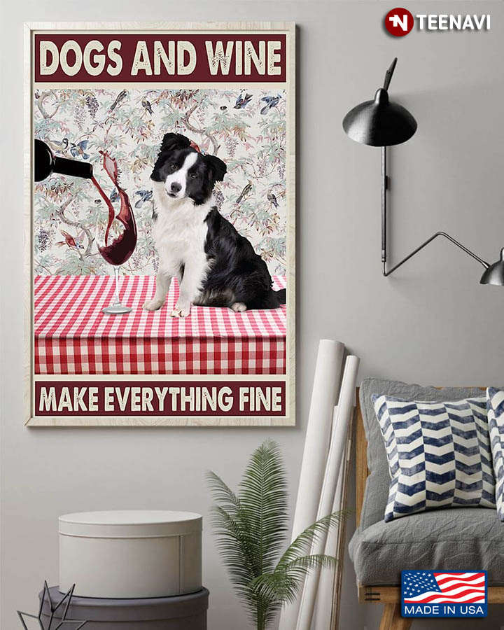 Border Collie Dog & Red Wine Glass Dogs And Wine Make Everything Fine