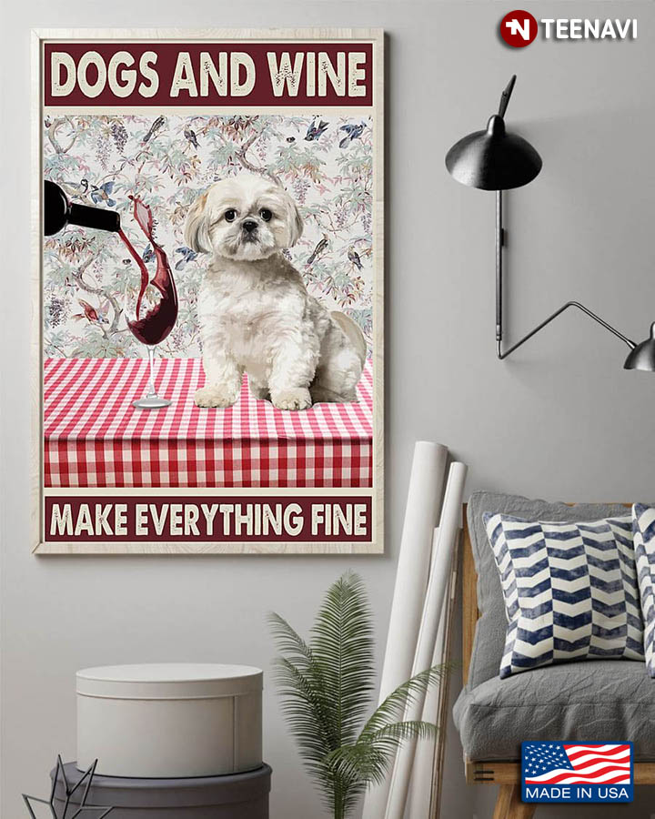 Shih Tzu Dog & Red Wine Glass On Table Dogs And Wine Make Everything Fine