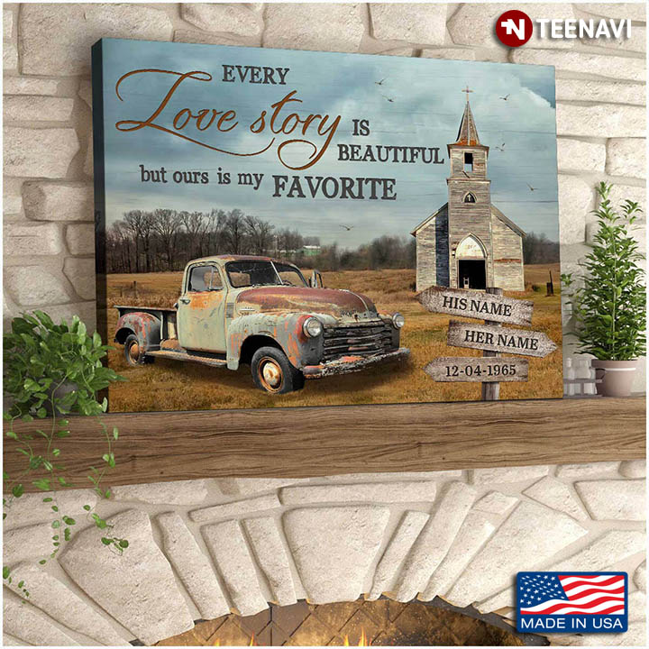 Personalized Old Truck Every Love Story Is Beautiful But Ours Is My Favorite