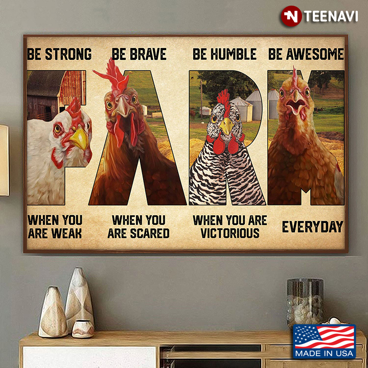 Four Chickens On Farm Be Strong When You Are Weak Be Brave When You Are Scared