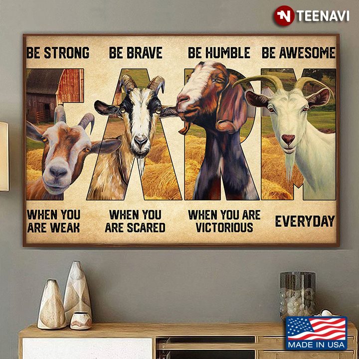 Four Goats On Farm Be Strong When You Are Weak Be Brave When You Are Scared