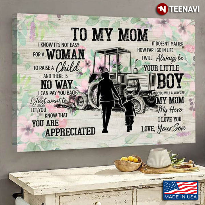 Floral Theme Farmer To My Mom I Know It’s Not Easy For A Woman To Raise A Child