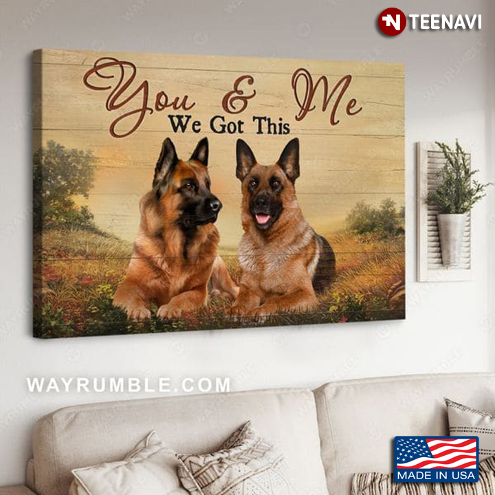 Couple Of German Shepherd Dog In A Meadow You & Me We Got This