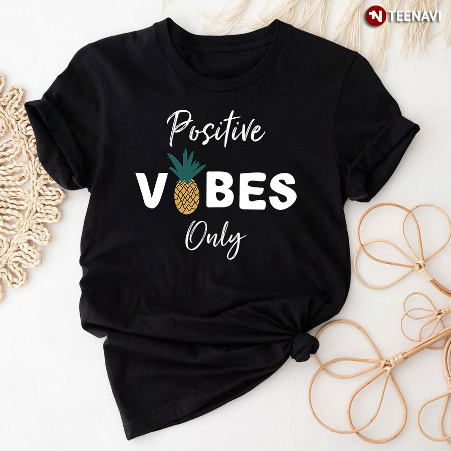 Positive Vibes Only Pineapple T-Shirt