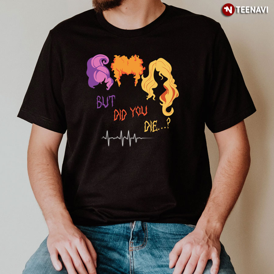 But Did You Die Hocus Pocus for Halloween T-Shirt