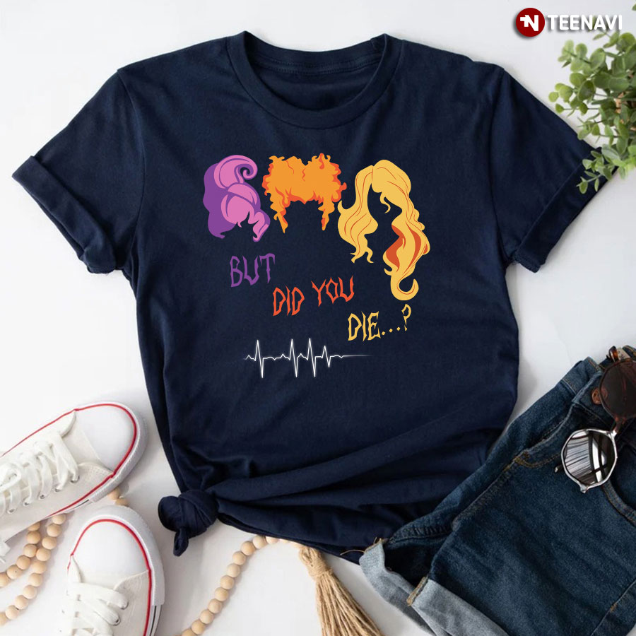 But Did You Die Hocus Pocus for Halloween T-Shirt