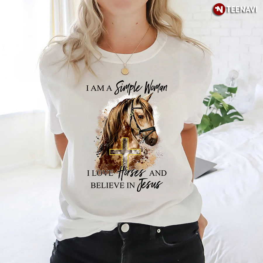 I Am A Simple Woman I Love Horses And Believe In Jesus T-Shirt - Women's Tee