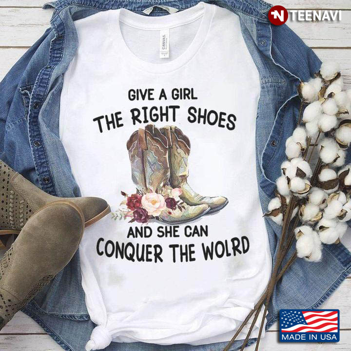 Give A Girl The Right Shoes And She Can Conquer The World