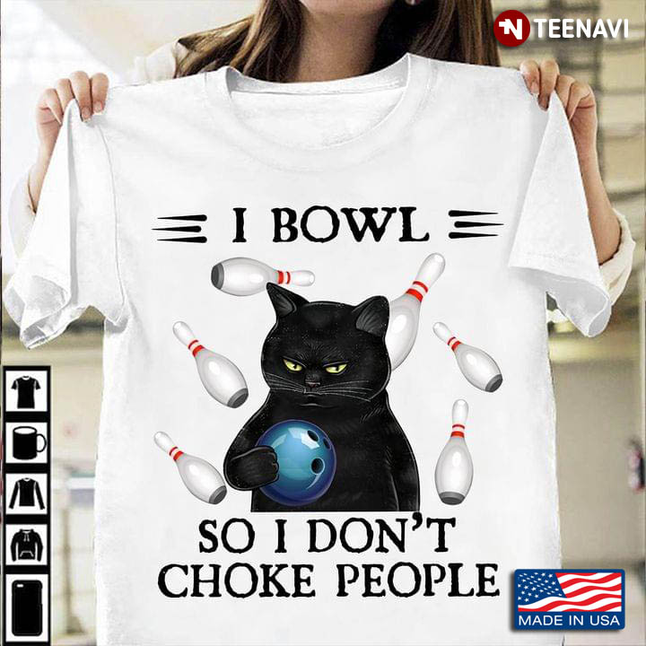 Black Cat I Bowl So I Don't Choke People for Bowling Lover