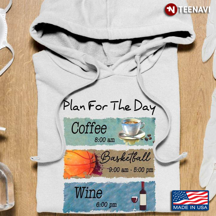 Plan For The Day Coffee Basketball Wine