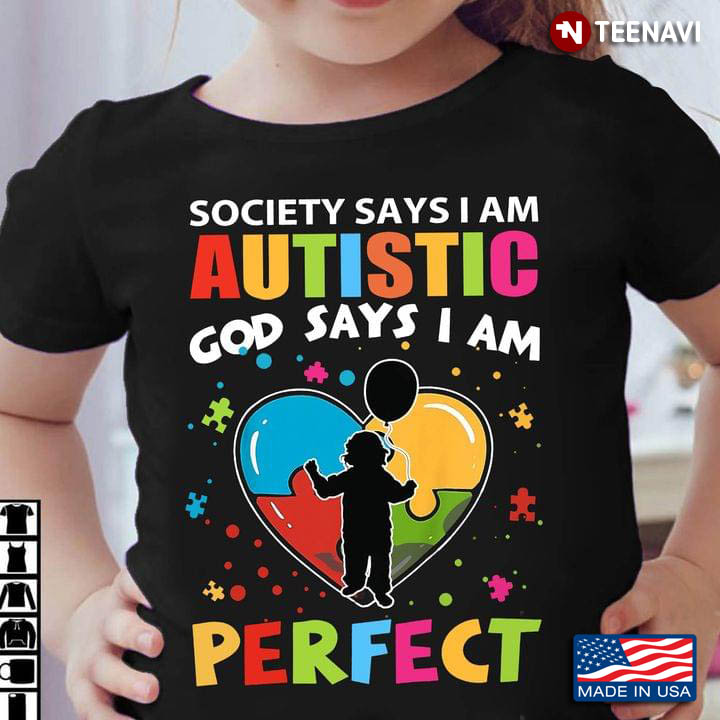 Autism Awareness Society Says I Am Autistic God Says I Am Perfect