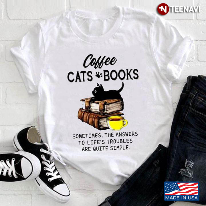 Coffee Cats Books Sometimes The Answers To Life's Troubles Are Quite Simple