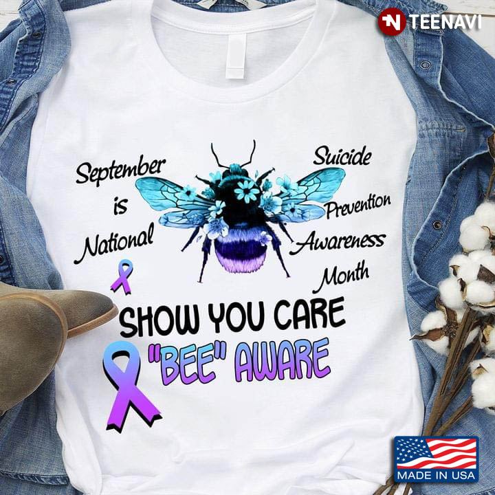 September Is National Suicide Prevention Awareness Month Show You Care Bee Aware
